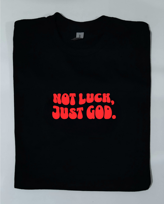 "NOT LUCK, JUST GOD." T-Shirt  (Unisex)